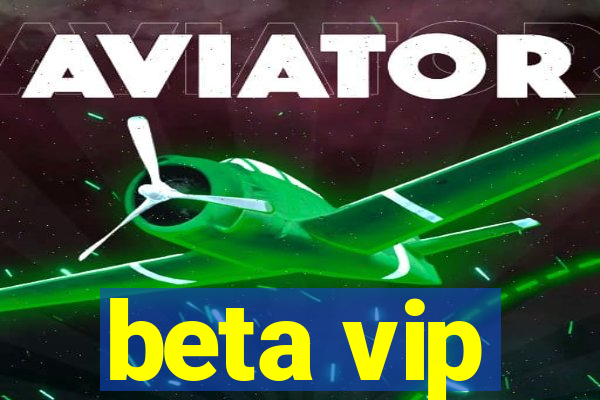 beta vip
