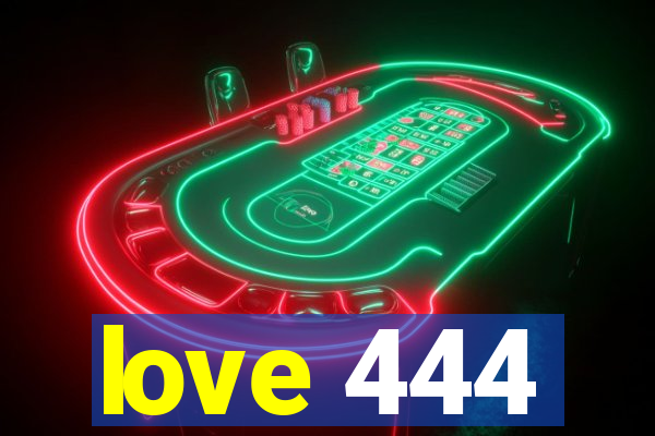 love 444