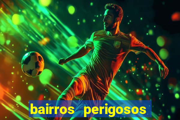 bairros perigosos porto alegre