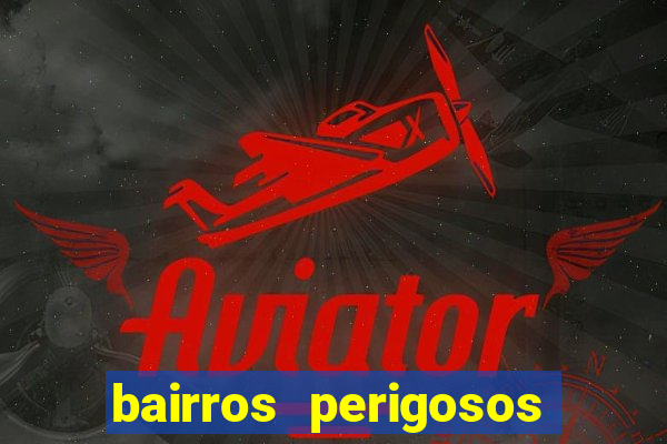bairros perigosos porto alegre