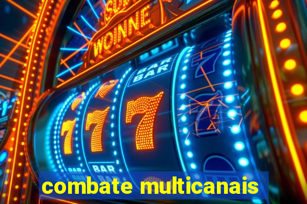 combate multicanais