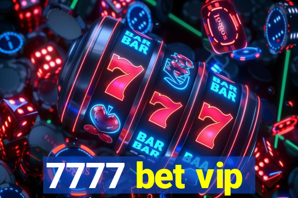 7777 bet vip