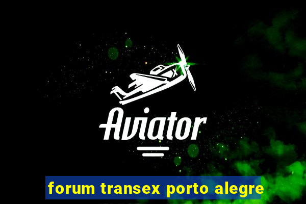 forum transex porto alegre