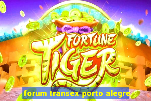 forum transex porto alegre