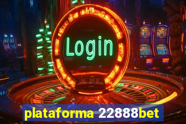 plataforma 22888bet