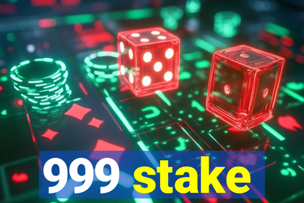 999 stake