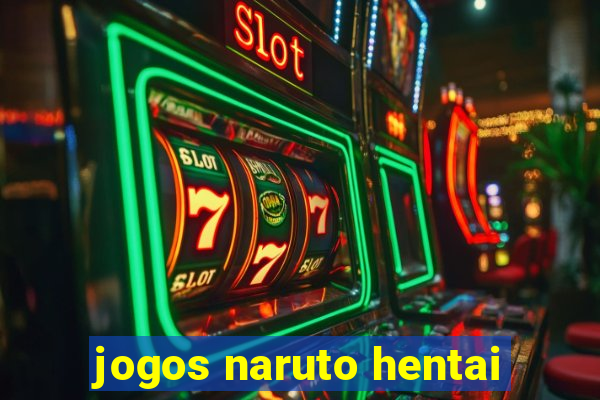 jogos naruto hentai