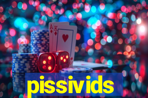 pissivids