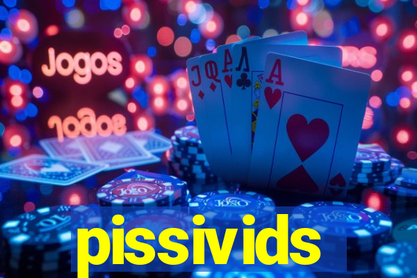 pissivids