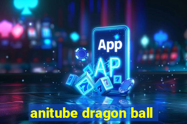 anitube dragon ball