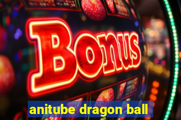 anitube dragon ball