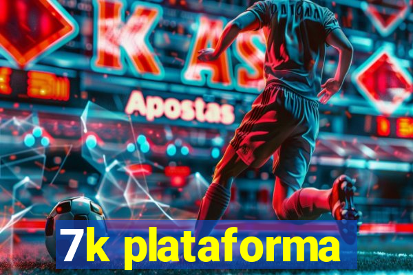 7k plataforma