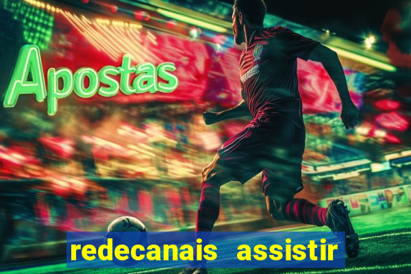 redecanais assistir futebol ao vivo