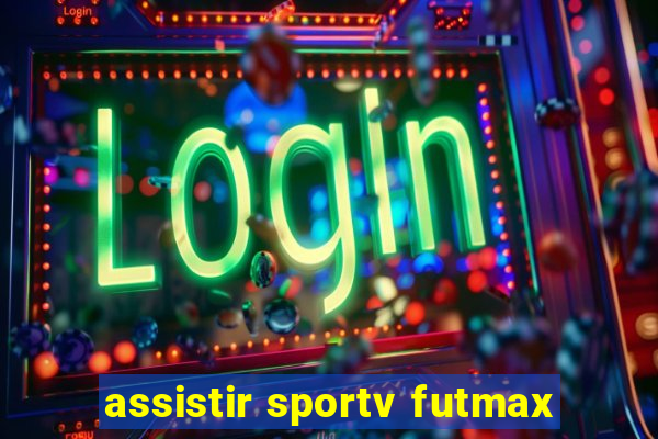 assistir sportv futmax