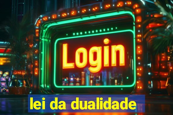 lei da dualidade