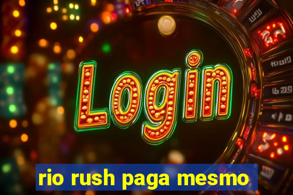 rio rush paga mesmo
