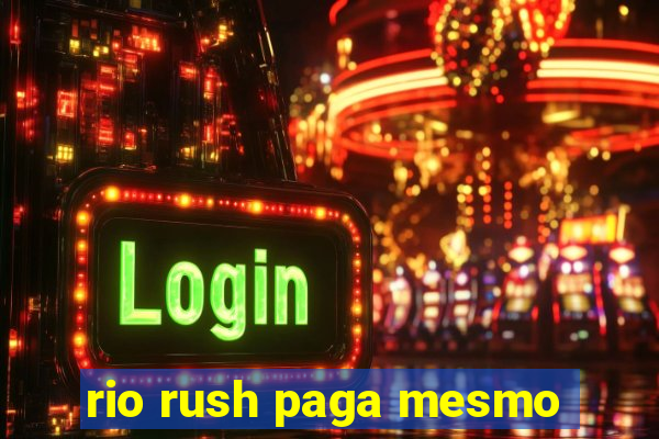rio rush paga mesmo