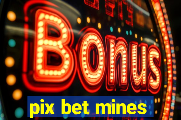 pix bet mines
