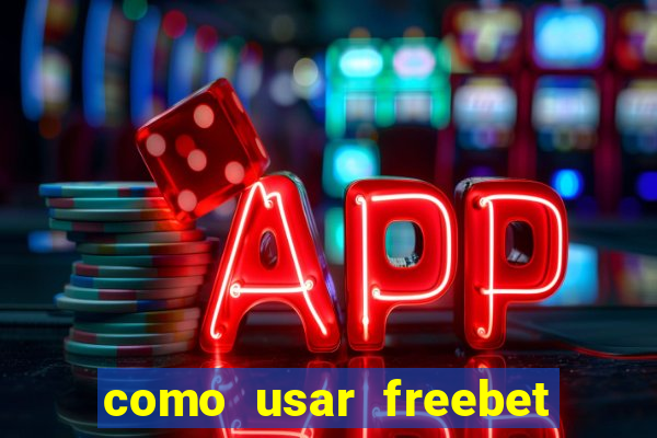 como usar freebet vai de bet
