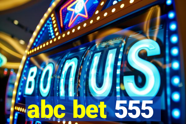 abc bet 555