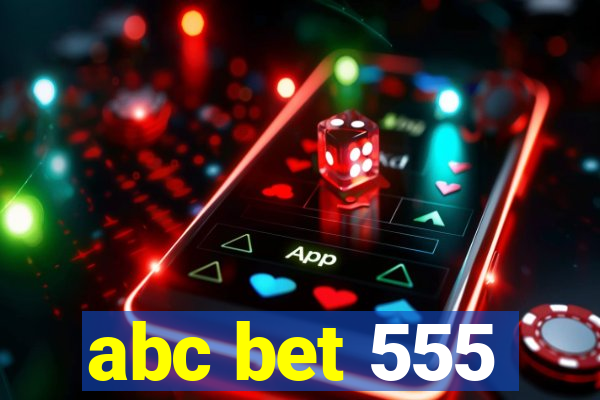 abc bet 555