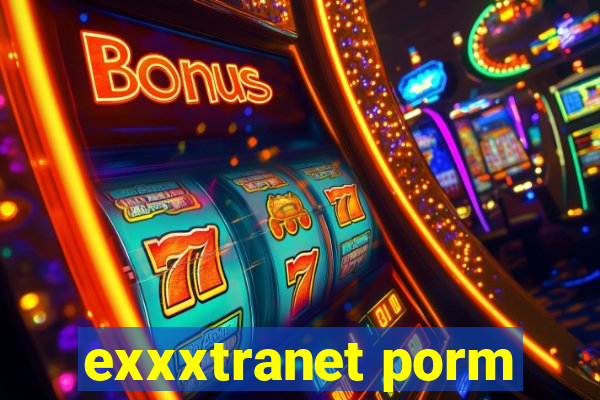 exxxtranet porm