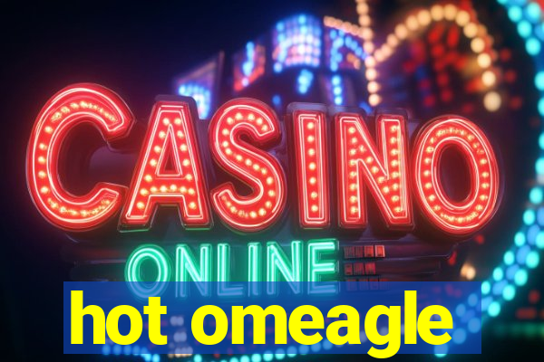 hot omeagle