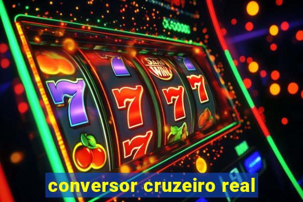 conversor cruzeiro real