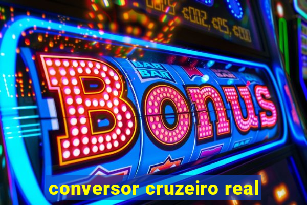 conversor cruzeiro real