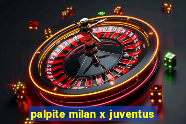palpite milan x juventus