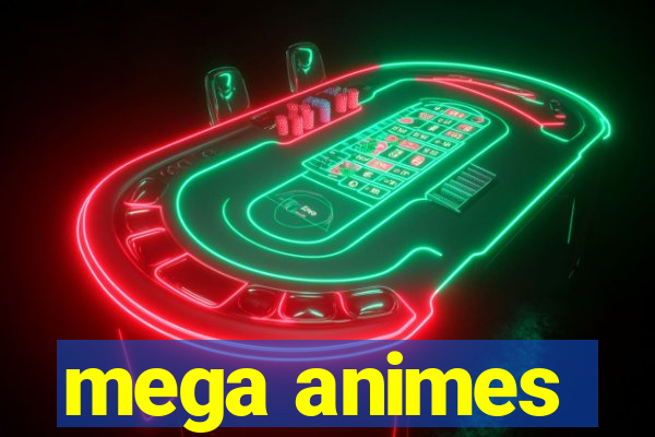 mega animes