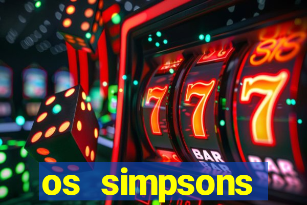 os simpsons assistir online dublado