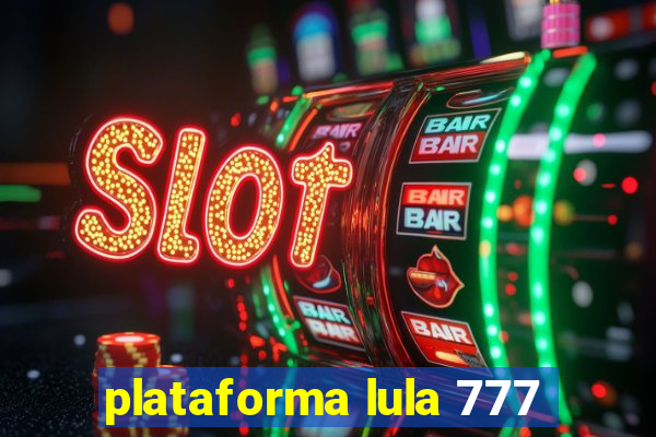 plataforma lula 777