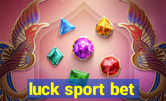 luck sport bet