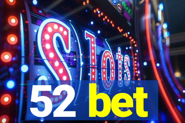 52 bet