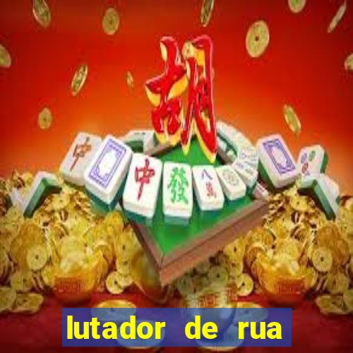 lutador de rua filme completo dublado mega filmes