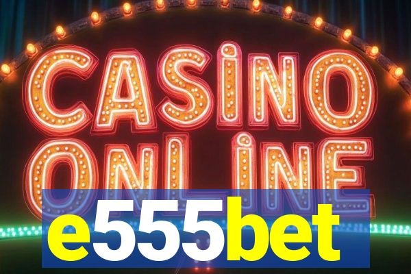 e555bet