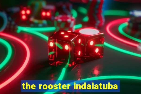 the rooster indaiatuba