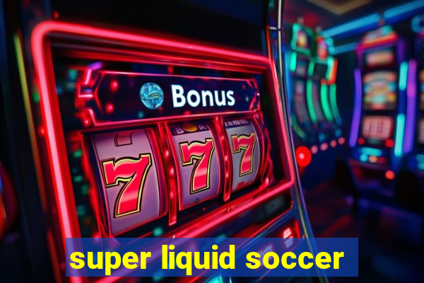 super liquid soccer