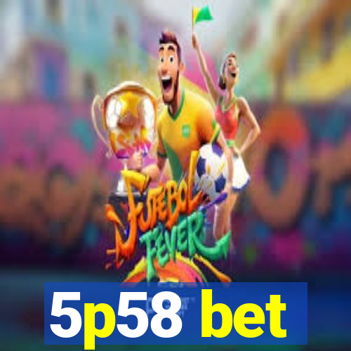 5p58 bet