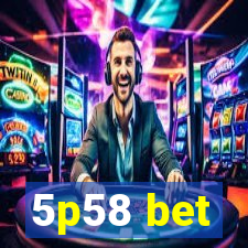 5p58 bet