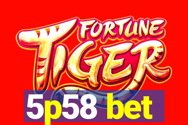 5p58 bet