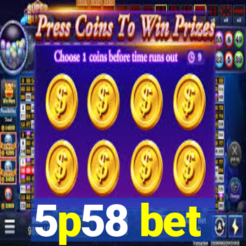 5p58 bet