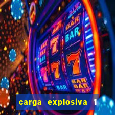 carga explosiva 1 filme completo dublado topflix