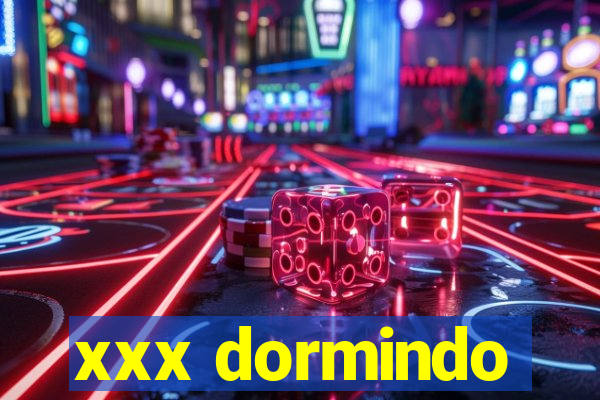 xxx dormindo