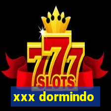 xxx dormindo