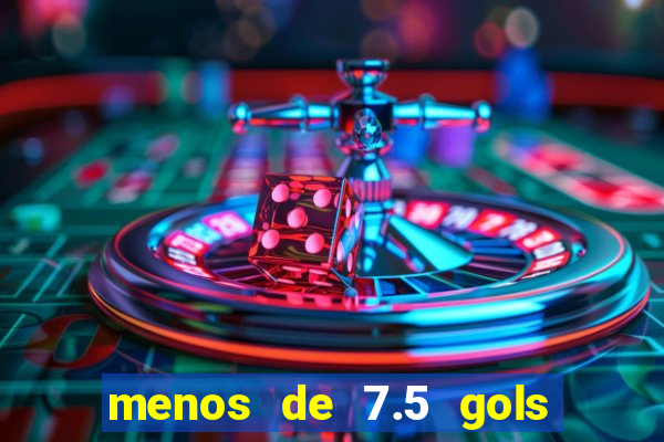 menos de 7.5 gols o que significa