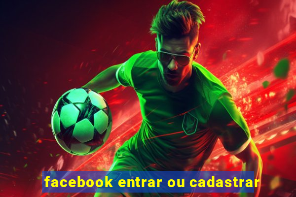 facebook entrar ou cadastrar