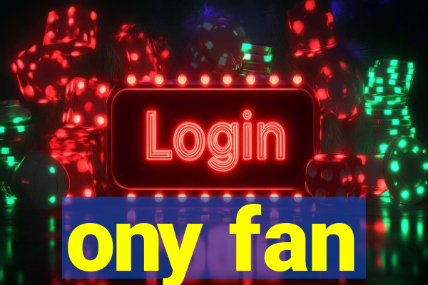 ony fan