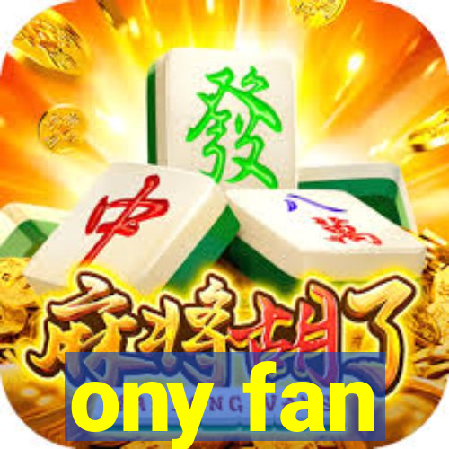 ony fan